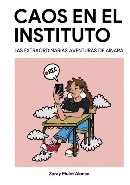 Caos en el Instituto: Las extraordinarias aventuras de Ainara