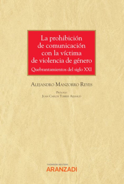 La prohibición de comunicación con la víctima de violencia de género: Quebrantamientos del Siglo XXI