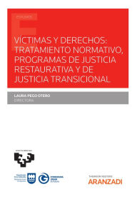 Title: Víctimas y derechos: tratamiento normativo, programas de Justicia Restaurativa y de Justicia Transicional, Author: Laura Pego Otero