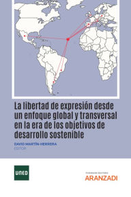 Title: La libertad de expresión desde un enfoque global y transversal en la era de los objetivos de desarrollo sostenible, Author: David Martín-Herrera