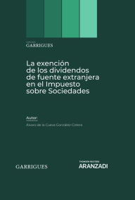 Title: La exención de los dividendos de fuente extranjera en el Impuesto sobre Sociedades, Author: Álvaro de la Cueva González-Cotera