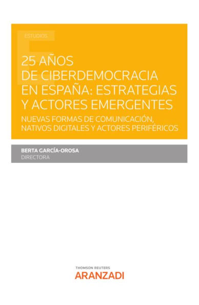 25 años de ciberdemocracia en España: Estrategias y actores emergentes: Nuevas formas de comunicación, nativos digitales y actores periféricos