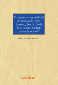 Title: El principio de responsabilidad del Estado en la Unión Europea: ¿clave de bóveda de un 