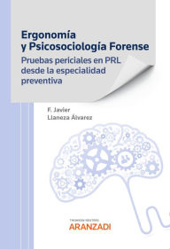 Title: Ergonomía y Psicosociología Forense. Pruebas periciales en PRL desde la especialidad preventiva, Author: F. Javier Llaneza Álvarez