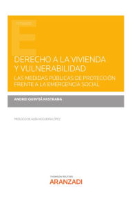 Title: Derecho a la vivienda y vulnerabilidad. Las medidas públicas de protección frente a la emergencia social, Author: Andrei Quintiá Pastrana