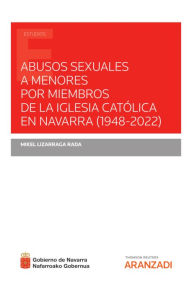Title: Abusos sexuales a menores por miembros de la Iglesia Católica en Navarra (1948-2022), Author: Mikel Lizarraga Rada