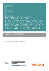 Title: El tributo ante los riesgos naturales: especial consideración en el ámbito del agua, Author: Raquel Lacambra Orgillés