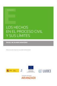 Title: Los hechos en el proceso civil y sus límites, Author: Ángel De Alvaro Montero