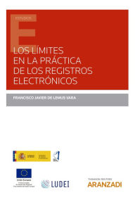 Title: Los límites en la práctica de los registros electrónicos, Author: Francisco Javier De Lemus Vara