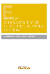 Title: An Essay on the Constitution of 1978 and the Spanish Coastline, Author: Manuel Carlos Alvarez-Areces Rodriguez