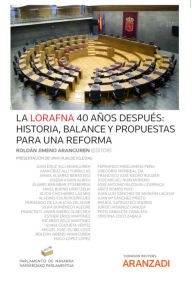 Title: La LORAFNA 40 años después: historia, balance y propuestas para una reforma, Author: Roldán Jimeno Aranguren