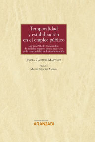 Title: Temporalidad y estabilización en el Empleo Público: Ley 20/2021, de 28 diciembre, de Medidas urgentes para la reducción de la temporalidad en la Administración, Author: Josefa Cantero Martínez