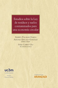 Title: Estudios sobre la Ley de residuos y suelos contaminados para una economía circular, Author: Alberto Palomar Olmeda