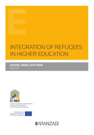 Title: Integration of Refugees in Higher Education: Integración de refugiados en la educación superior (versión en inglés), Author: Naouel Abdellatif Mami