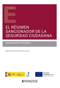 Title: El régimen sancionador de la seguridad ciudadana, Author: Carmen Martín Fernández