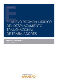 Title: El nuevo régimen jurídico del desplazamiento transnacional de trabajadores, Author: Mireia Llobera Vila