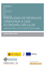 Title: Fiscalidad de residuos orientada a una economía circular: Análisis tras la Ley 7/2022, de 8 de abril, de Residuos y Suelos Contaminados para una economía circular, Author: Gemma Patón García
