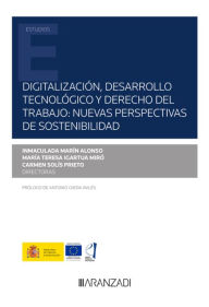 Title: Digitalización, desarrollo tecnológico y derecho del trabajo: nuevas perspectivas de sostenibilidad, Author: María Teresa Igartua Miró