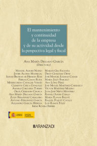 Title: El mantenimiento y continuidad de la empresa y de su actividad desde la perspectiva legal y fiscal, Author: Ana María Delgado García