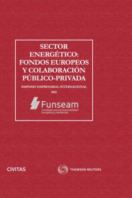 Title: Sector energético: fondos europeos y colaboración público-privada: Simposio empresarial internacional 2022, Author: José Luis García Delgado