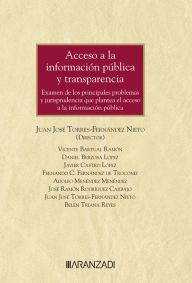 Title: Acceso a la información pública y transparencia: Examen de los principales problemas y jurisprudencia que plantea el acceso a la información pública, Author: Juan José Torres-Fernández Nieto