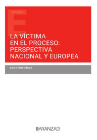 Title: La víctima en el proceso: perspectiva nacional y europea, Author: Anna Fiodorova