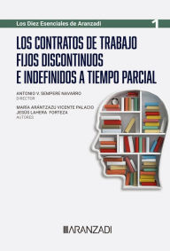 Title: Los contratos de trabajo fijos discontinuos e indefinidos a tiempo parcial, Author: Jesús Lahera Forteza