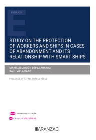 Title: Study on the protection of workers and ships in cases of abandonment and its relationship with smart ships, Author: M. Asunción López Arranz