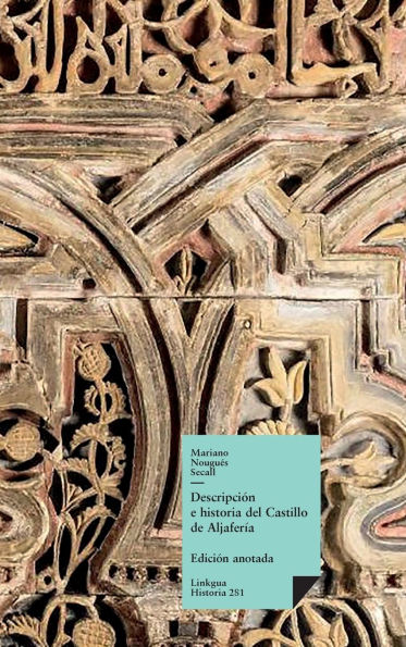 Descripciï¿½n e historia del Castillo de Aljaferï¿½a sito extramuros de la ciudad de Zaragoza