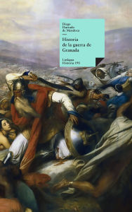 Title: Historia de la guerra de Granada, Author: Diego Hurtado De Mendoza