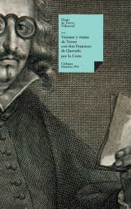 Title: Visiones y visitas de Torres con don Francisco de Quevedo por la Corte, Author: Diego de Torres Villarroel