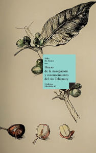 Title: Diario de la navegaciÃ¯Â¿Â½n y reconocimiento del rÃ¯Â¿Â½o Tebicuary, Author: FÃÂÂlix de Azara