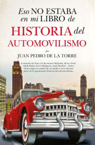 Title: Eso no estaba en mi libro de historia del automovilismo, Author: Juan Pedro de la Torre de Mingo
