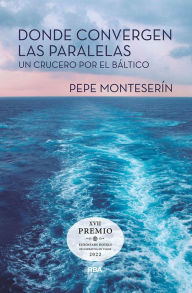 Title: Donde convergen las paralelas: Un crucero por el Báltico, Author: Jose Monteserín