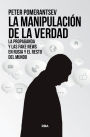 La manipulación de la verdad: La propaganda y las fake news en Rusia y el resto del mundo