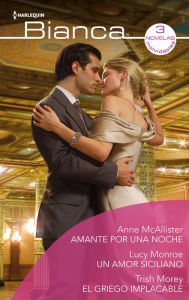 Title: Amante por una noche - Un amor siciliano - El griego implacable, Author: Anne McAllister