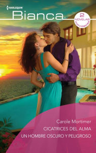 Title: Cicatrices del alma - Un hombre oscuro y peligroso, Author: Carole Mortimer