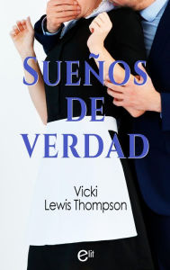 Title: Sueños de verdad, Author: Vicki Lewis Thompson