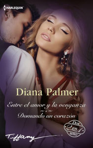 Title: Entre el amor y la venganza - Domando un corazón, Author: Diana Palmer