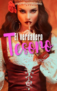 Title: El verdadero tesoro, Author: Carrie Alexander