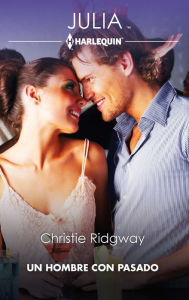 Title: Un hombre con pasado, Author: Christie Ridgway