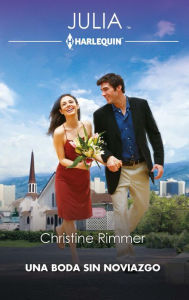 Title: Una boda sin noviazgo, Author: Christine Rimmer