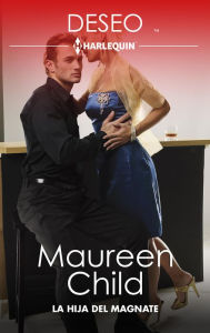 Title: La hija del magnate: Los reyes del amor, Author: Maureen Child
