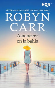 Title: Amanecer en la bahía, Author: Robyn Carr
