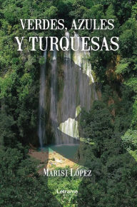 Title: Verdes, azules y turquesas, Author: Marisi López