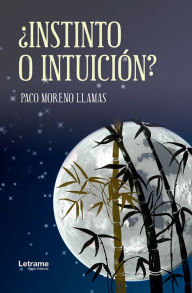 Title: ¿Instinto o intuición?, Author: Paco Moreno Llamas