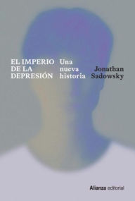 Title: El imperio de la depresión: Una nueva historia, Author: Jonathan Sadowsky