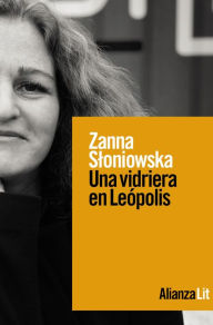 Title: Una vidriera en Leópolis, Author: Zanna Sloniowska