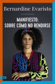 Title: Manifiesto: sobre cómo no rendirse (AdN), Author: Bernardine Evaristo