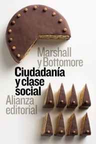 Title: Ciudadanía y clase social, Author: T. H. Marshall